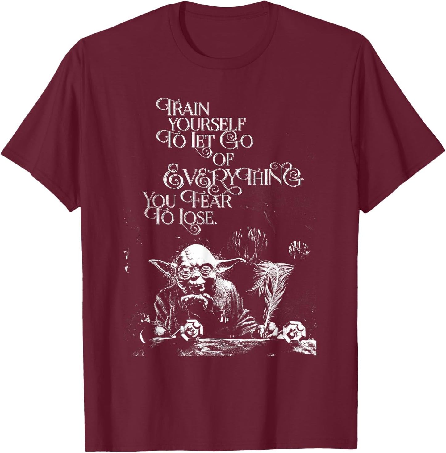 Star Wars Yoda Quote Let Go of Everything You Fear to Lose T-Shirt - T-Shirt | Maroon