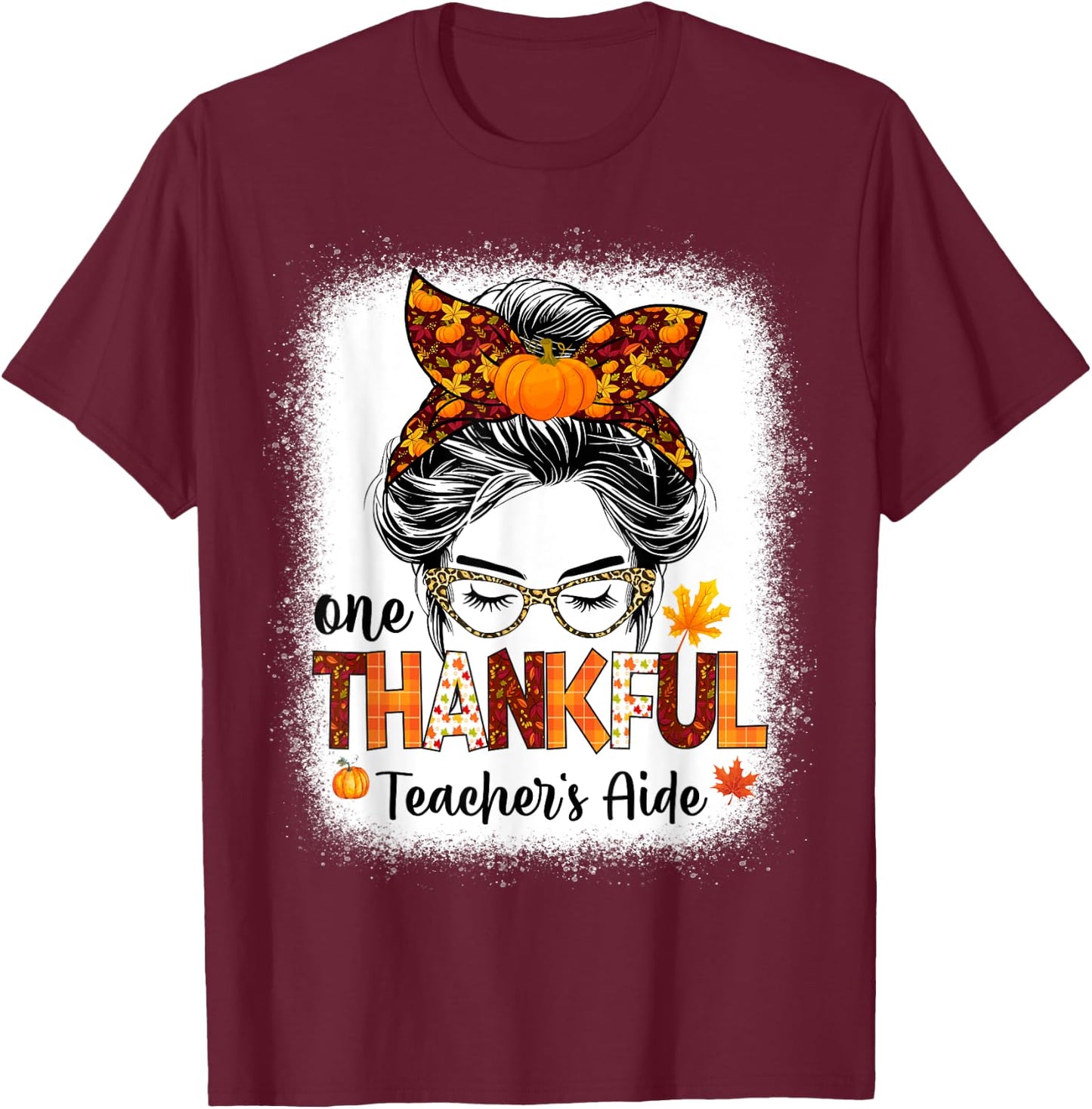 One thankful Teacher's Aide messy bun thanksgiving fall T-Shirt - T-Shirt | Maroon