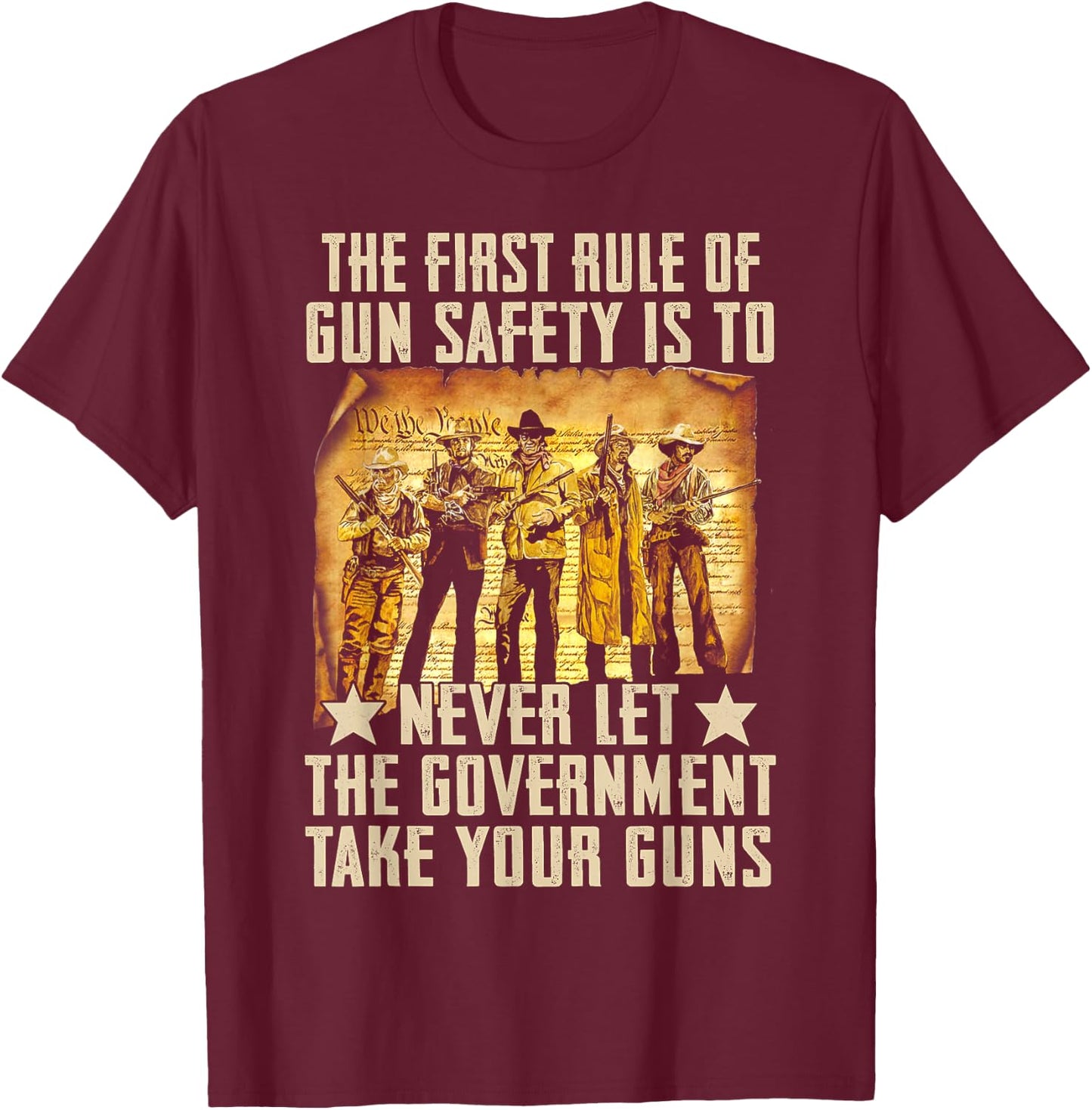 The First Rule Of Gun Safety Is To Never Let The Government T-Shirt - T-Shirt | Maroon