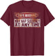 Papa Warning May Nap Suddenly At Any Time T-Shirt - T-Shirt | Maroon