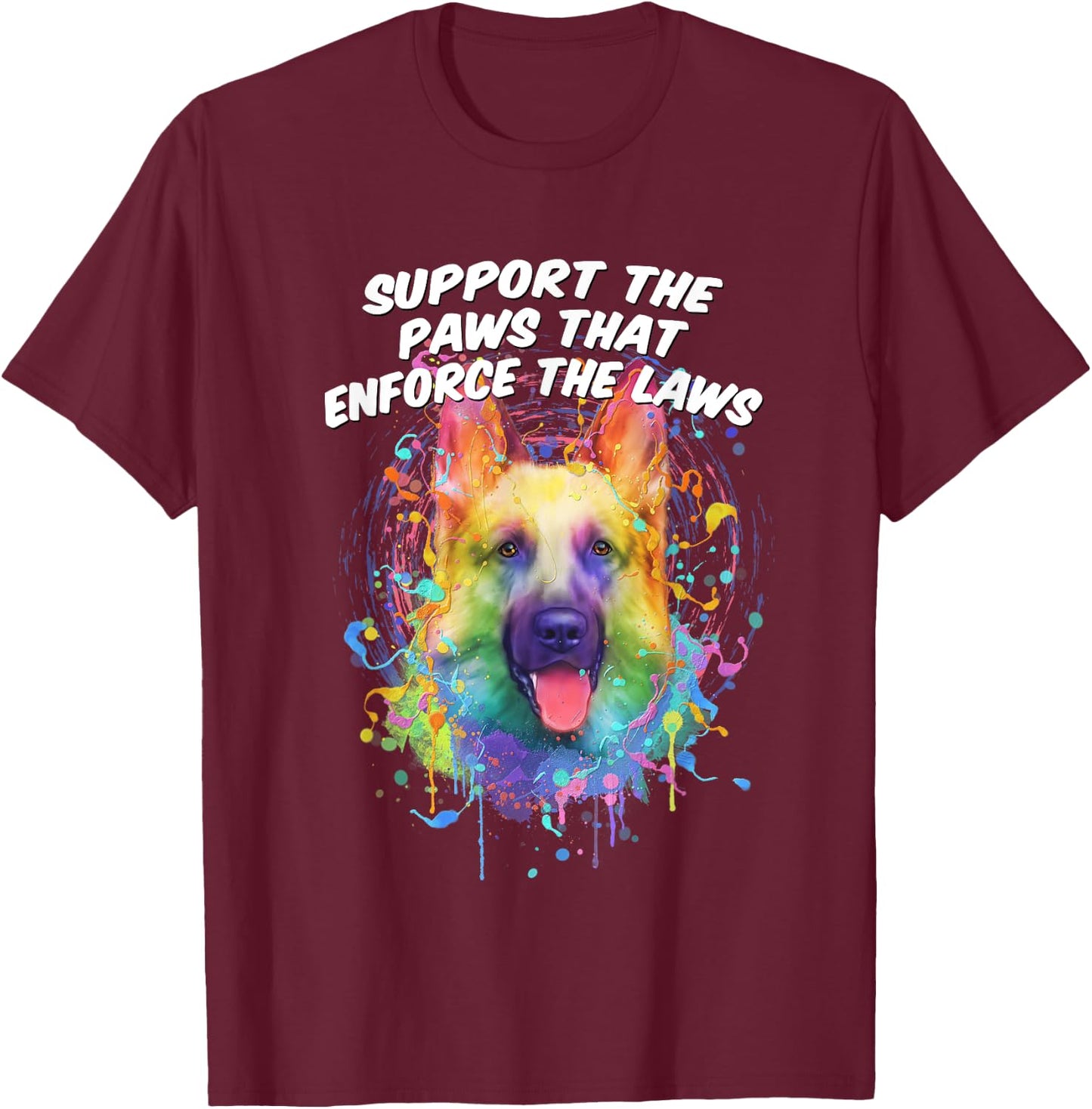 Support the Paws that Enforce the Laws German Shepherd T-Shirt - T-Shirt | Maroon