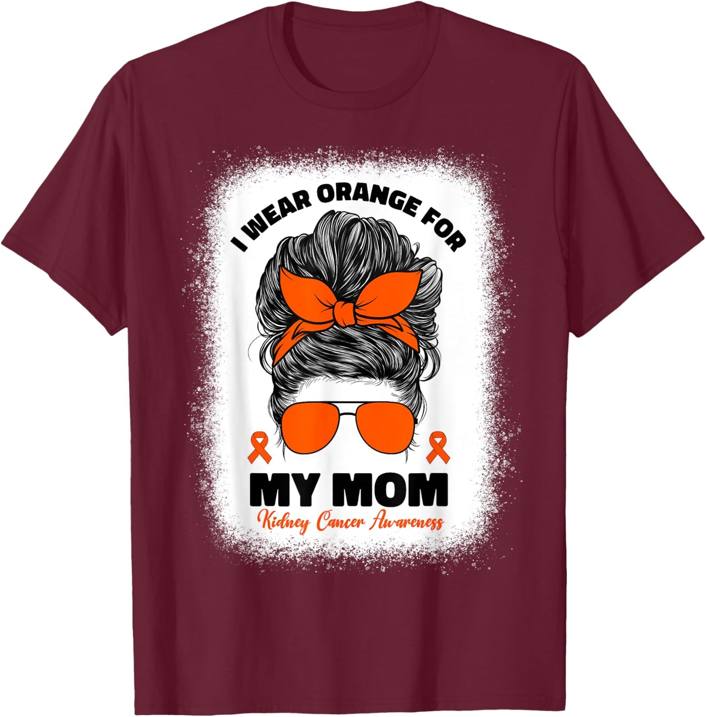 I Wear Orange For My Mom Kidney Cancer Awareness T-Shirt - T-Shirt | Maroon