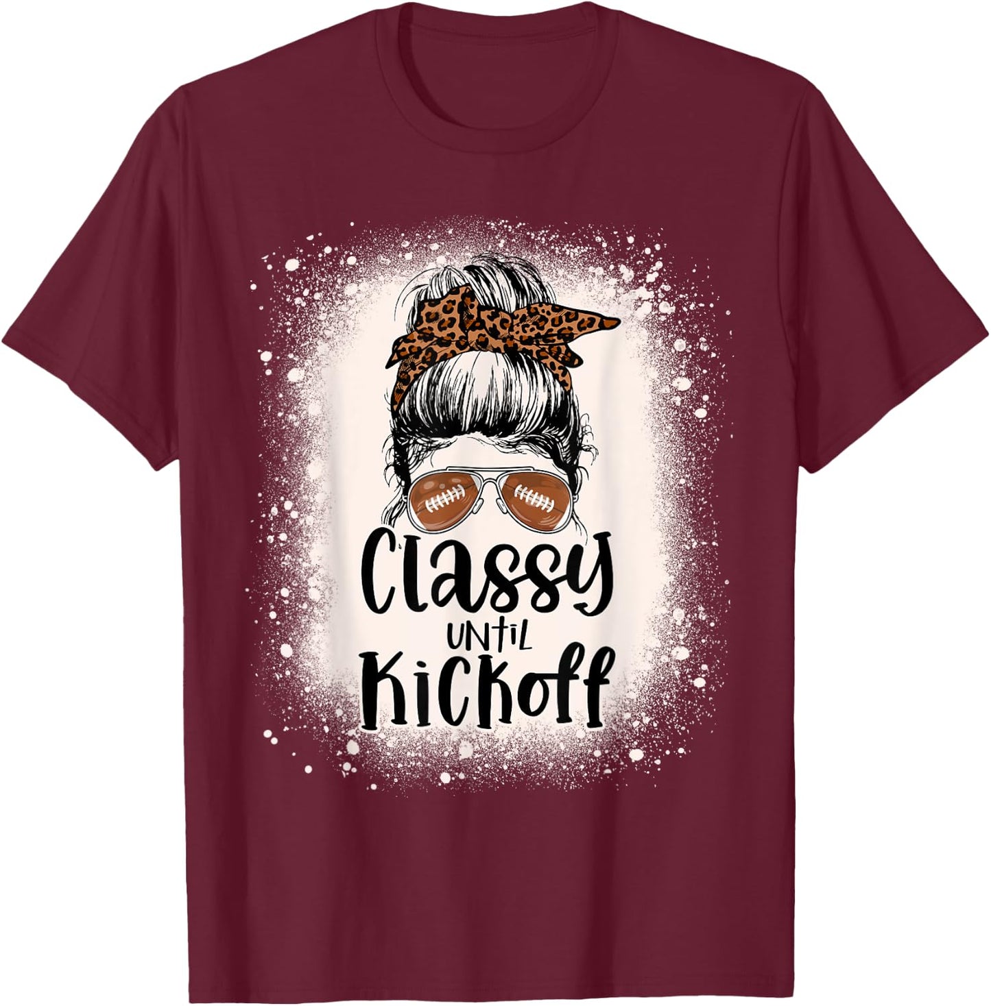 Bleached Football Leopard Messy Bun Classy Until Kickoff T-Shirt - T-Shirt | Maroon