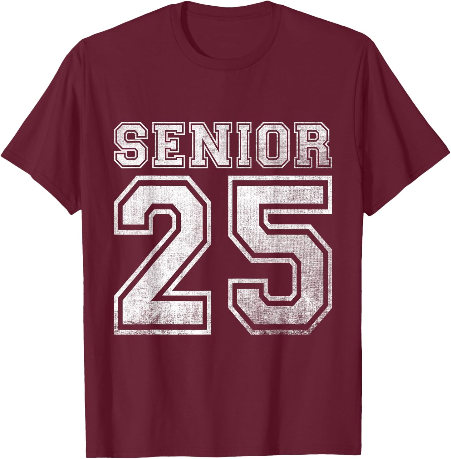 Senior 2025 Class of 2025 Seniors Graduation 2025 Senior 25 T-Shirt - T-Shirt | Maroon