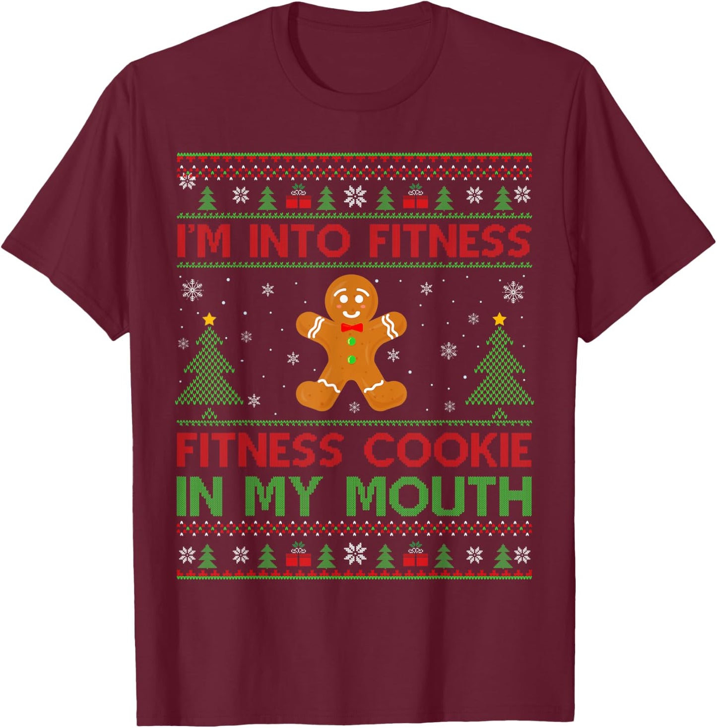 Ugly I'm Into Fitness Fitness Cookie In My Mouth Christmas T-Shirt - T-Shirt | Maroon