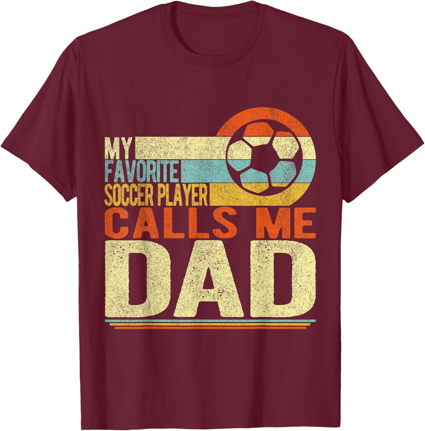 My Favorite Soccer Player Calls Me Dad Soccer Retro T-Shirt - T-Shirt | Maroon
