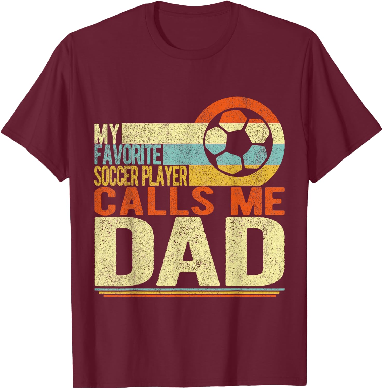 My Favorite Soccer Player Calls Me Dad Soccer Retro T-Shirt - T-Shirt | Maroon