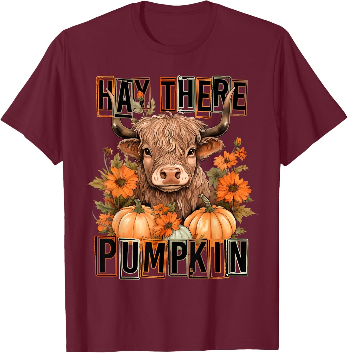Hay There Pumkin Highland Cow Fall Autumn Thanksgiving T-Shirt - T-Shirt | Maroon