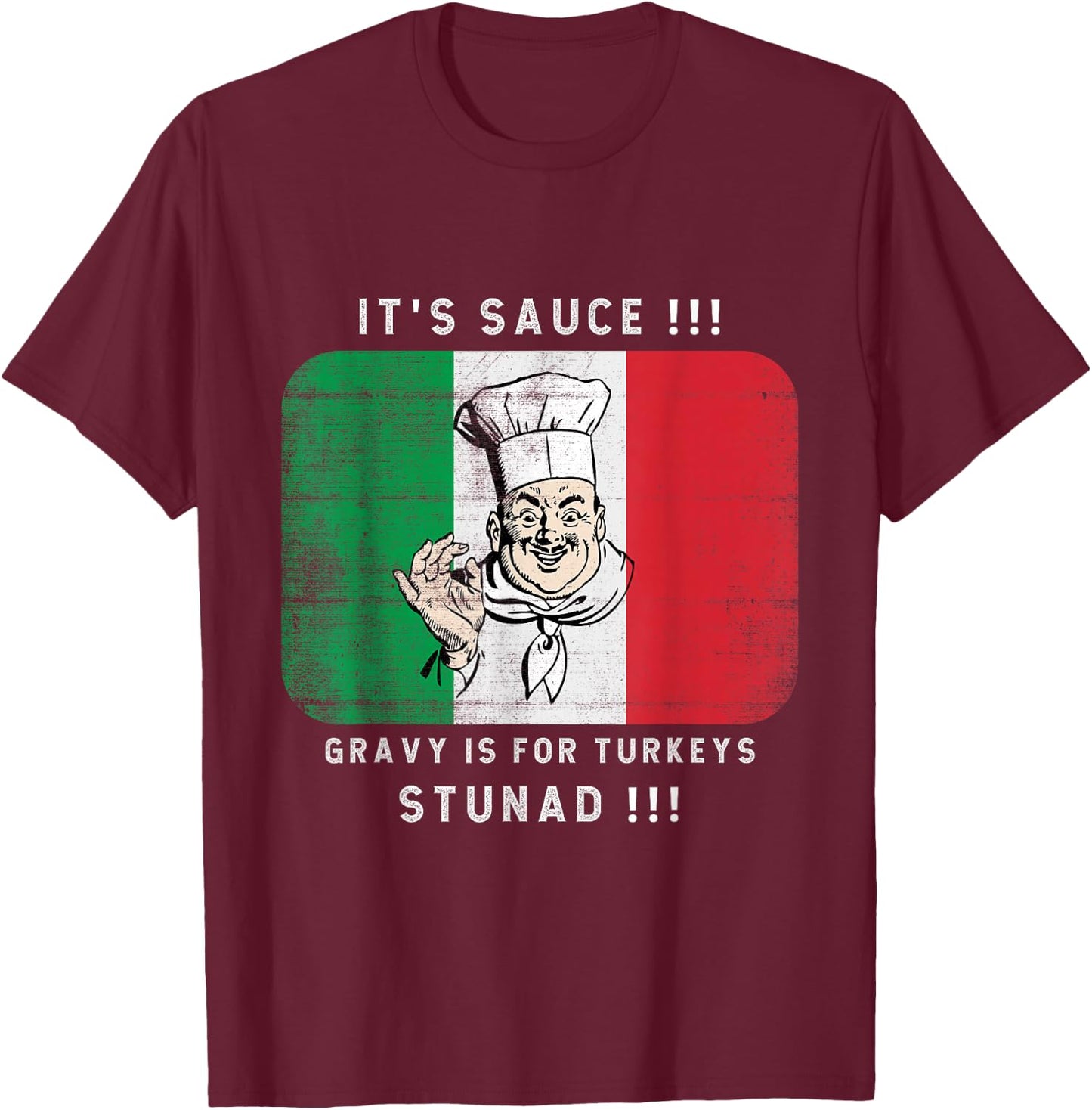 Its Sauce Gravy Is For Turkeys Stunad Funny Italian Flag T-Shirt - T-Shirt | Maroon