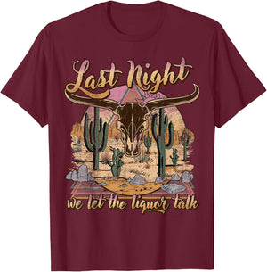 Bull Skull Last Country Music Night, We Let The Liquor Talk T-Shirt - T-Shirt | Maroon