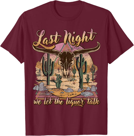Bull Skull Last Country Music Night, We Let The Liquor Talk T-Shirt - T-Shirt | Maroon