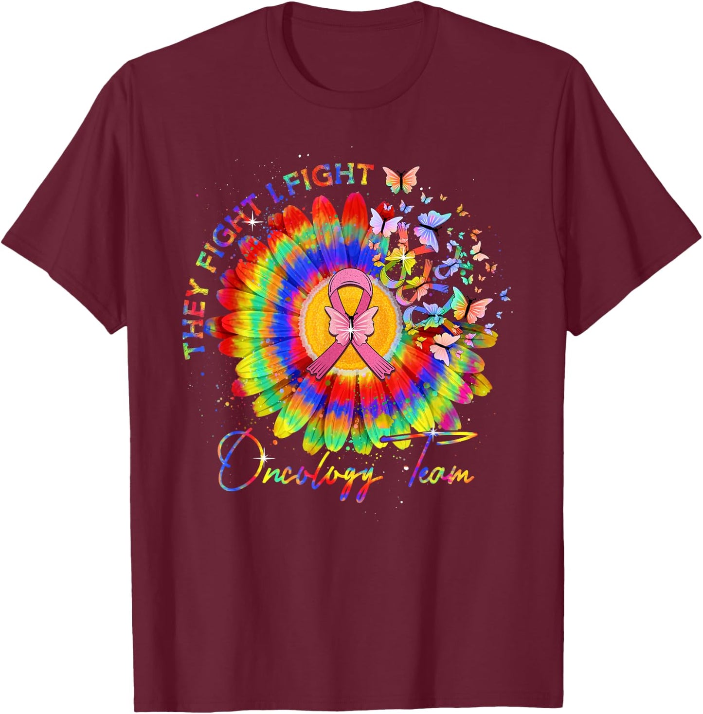 They Fight I Fight Oncology Team Tie Dye Oncology Nurse T-Shirt - T-Shirt | Maroon