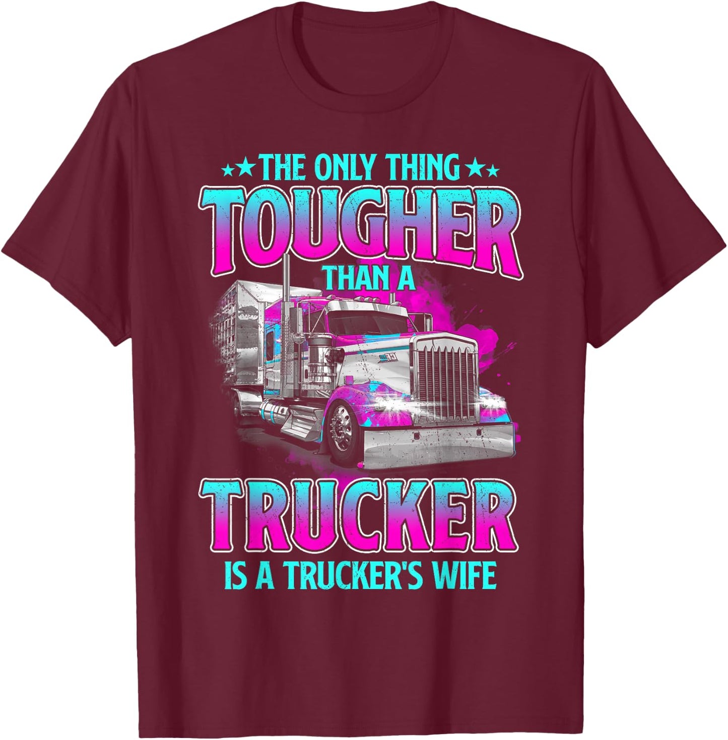 Trucker Wife Apparel Vintage Women The Only Thing Tougher Than A Trucker Is A Trucker's Wife Black Women's Trucker-Themed Regular Fit Short Sleeve Cotton, Polyester T-Shirt - T-Shirt | Maroon