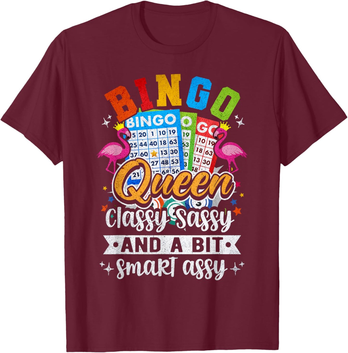 Bingo Queen Classy Sassy And A Bit Smart Assy T-Shirt - T-Shirt | Maroon