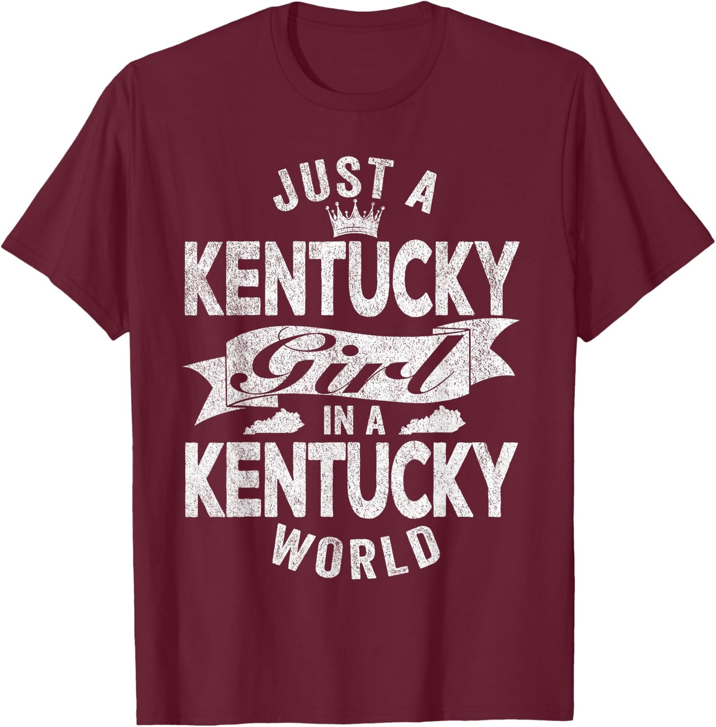 Just A Kentucky Girl In A Kentucky World T-Shirt - T-Shirt | Maroon