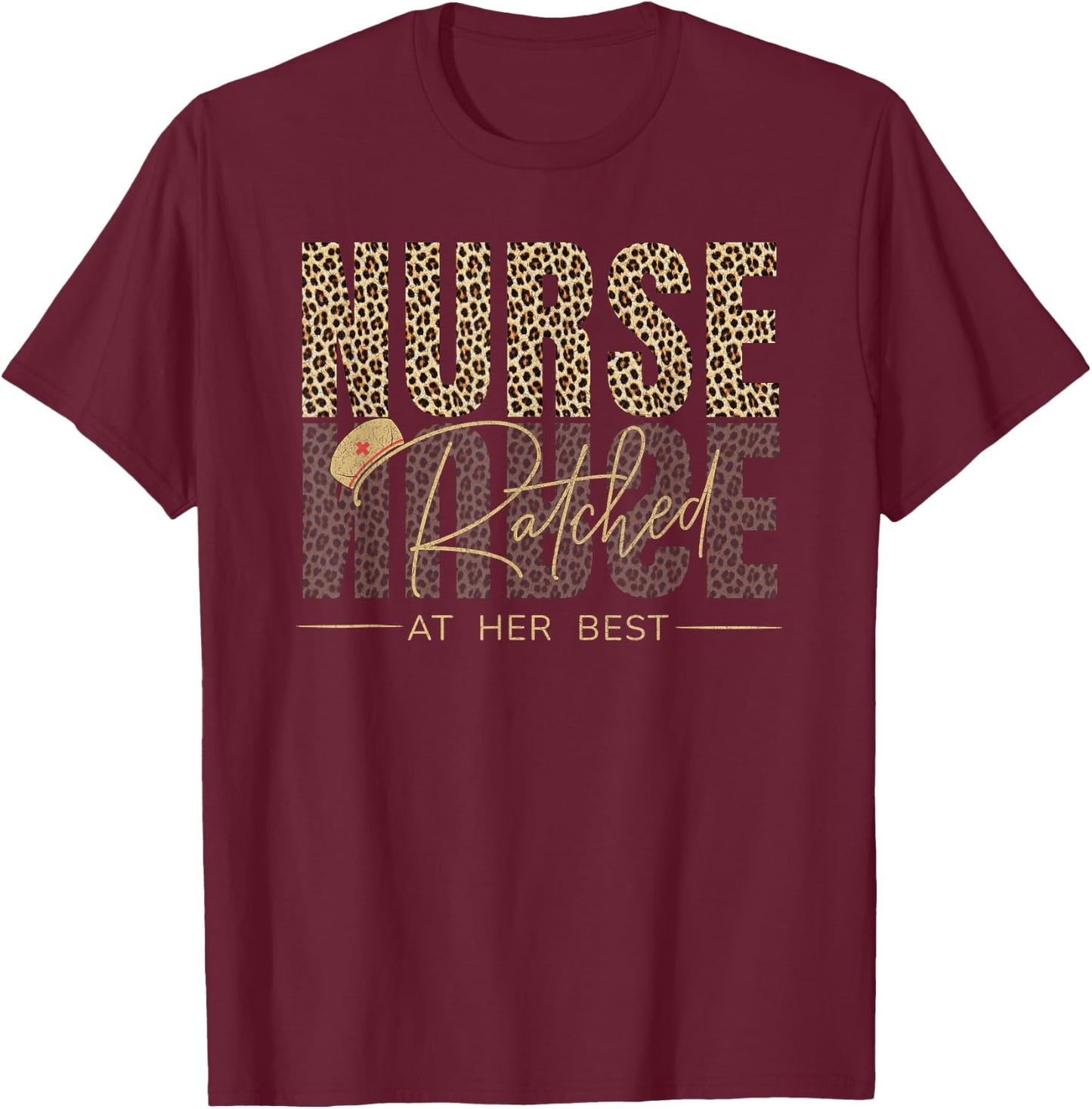 Leopard Pattern Nurse Ratched Quote Movie Character Design T-Shirt - T-Shirt | Maroon
