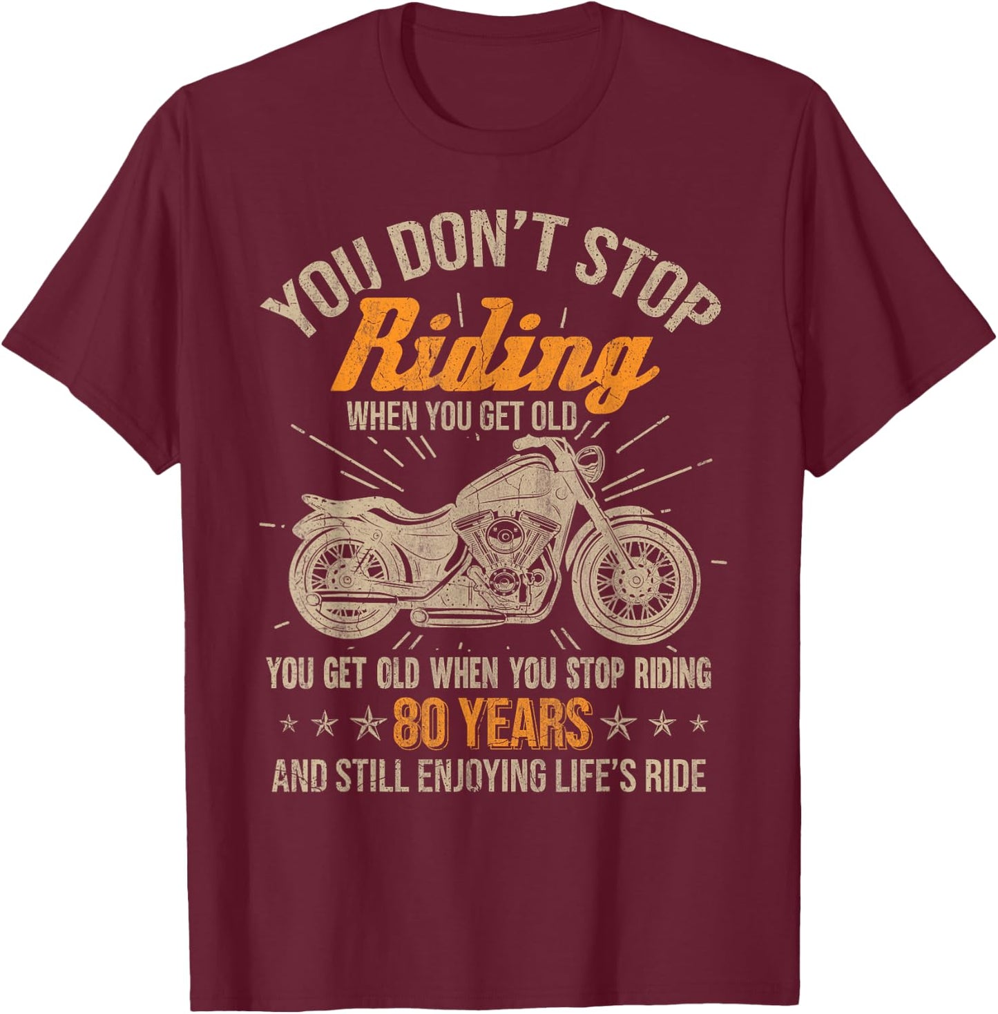 Don't Stop Riding When You Get Old Motorcycle 80th Birthday T-Shirt - T-Shirt | Maroon