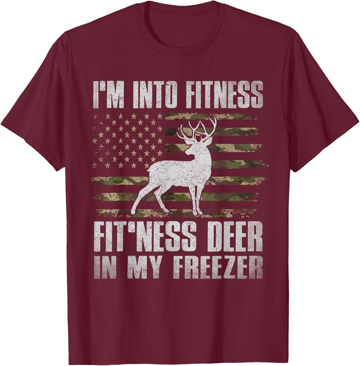 I'm Into Fitness Fit'ness Deer In My Freezer Hunting Hunter T-Shirt - T-Shirt | Maroon