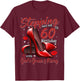 High Heels Stepping Into My 60th Birthday 60 and Fabulous T-Shirt - T-Shirt | Maroon