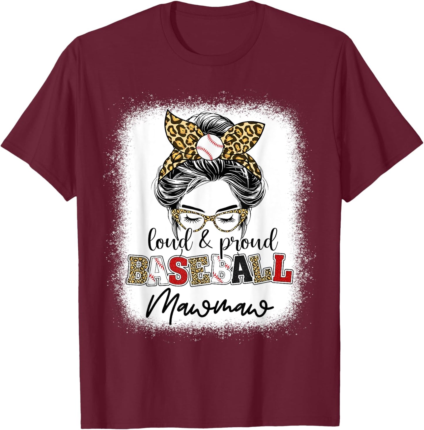 Loud and proud Baseball mawmaw messy bun leopard women T-Shirt - T-Shirt | Maroon
