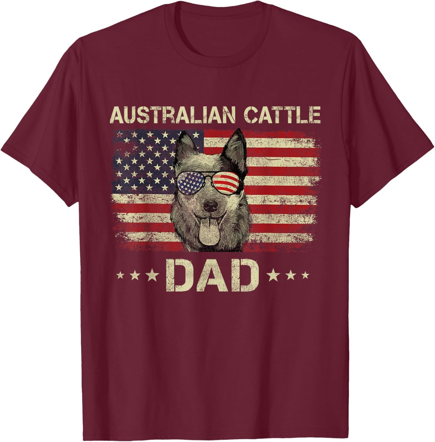 Australian Cattle Dad Dog Lovers American Flag 4th Of July Women Men T-Shirt - T-Shirt | Maroon