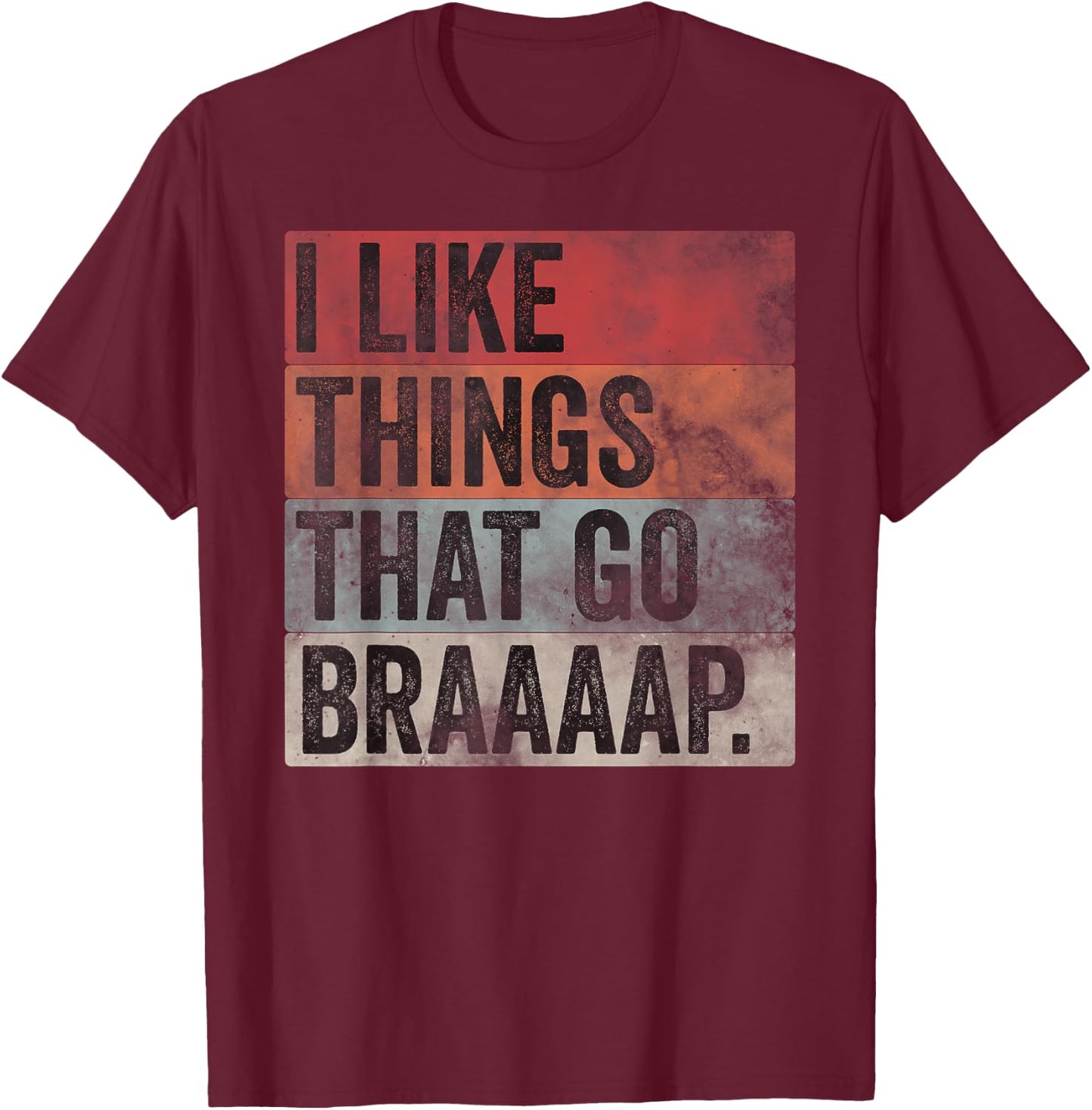 I like Things That Go Braaaap Dirt Bike Motocross Snowmobile T-Shirt - T-Shirt | Maroon