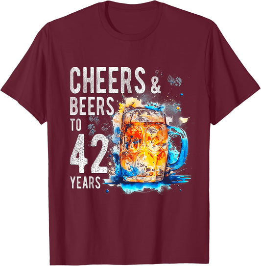 Cheers And Beers To 42 Years Funny Happy 42nd Birthday Shirt T-Shirt - T-Shirt | Maroon