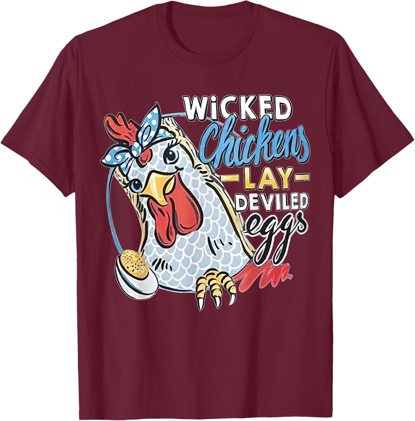 Wicked Chickens Lay Deviled Eggs Funny Chicken Lovers T-Shirt - T-Shirt | Maroon