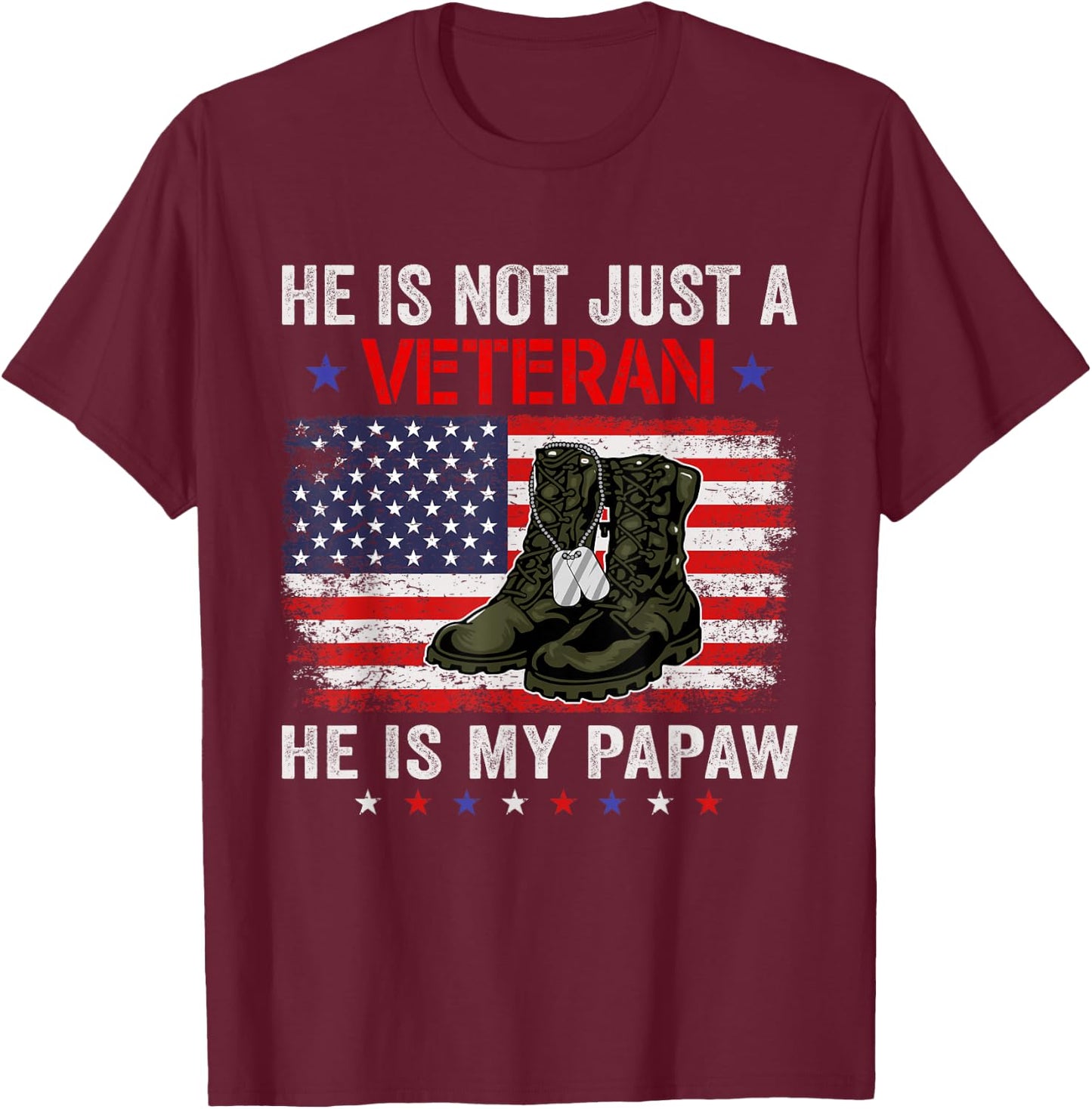 He Is Not Just A Veteran My Papaw Veterans Day Patriotic T-Shirt - T-Shirt | Maroon