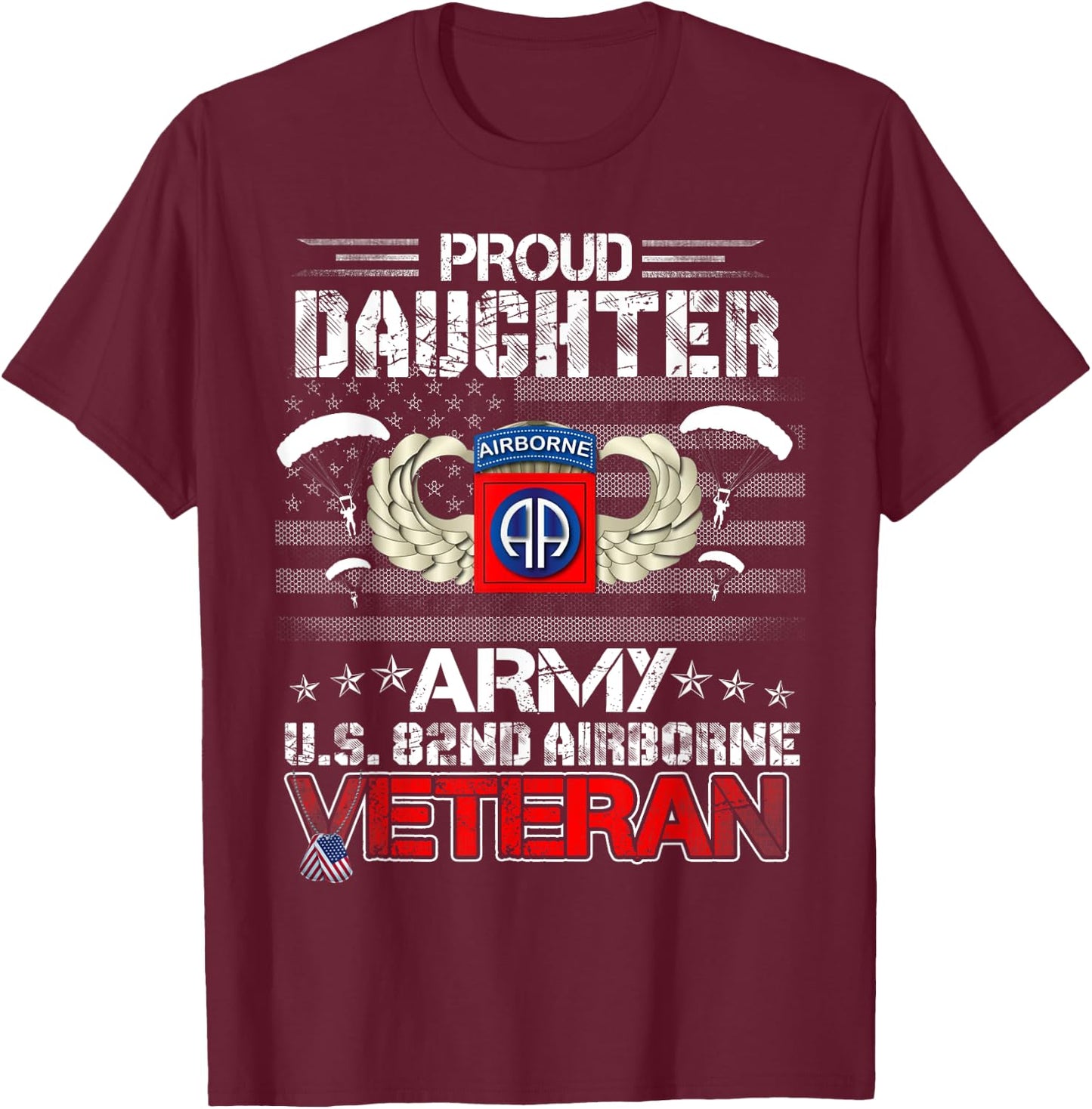 Proud Daughter Army US 82nd Airborne Veteran Flag Patriotic Men T-Shirt - T-Shirt | Maroon