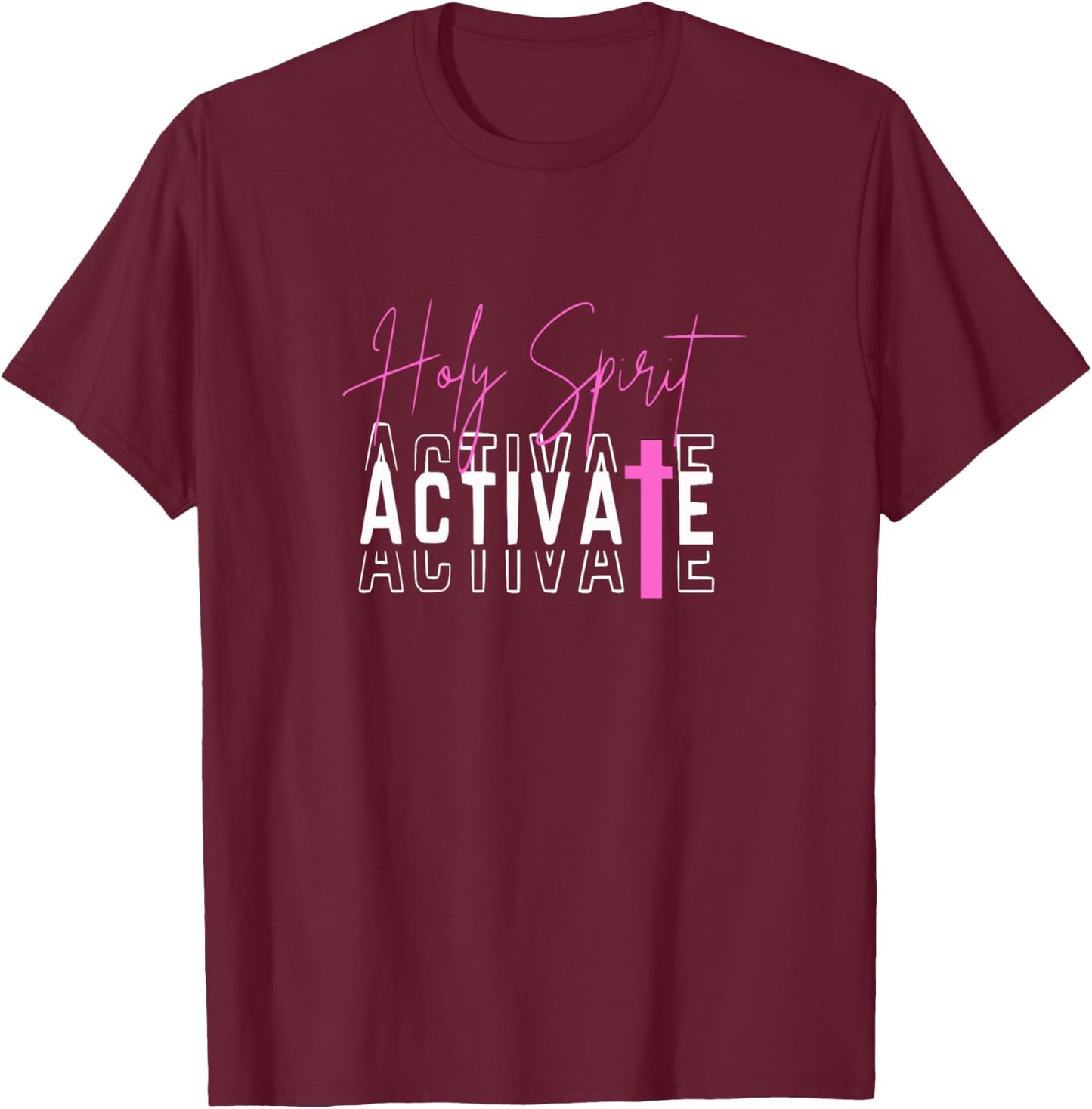 Holy Spirit Activate Pink T-Shirt - T-Shirt | Maroon
