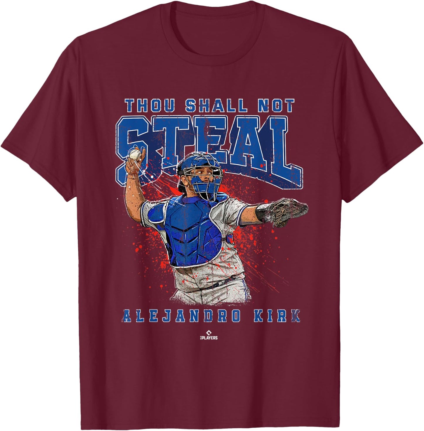 Thou Shall Not Steal Alejandro Kirk Toronto MLBPA T-Shirt - T-Shirt | Maroon
