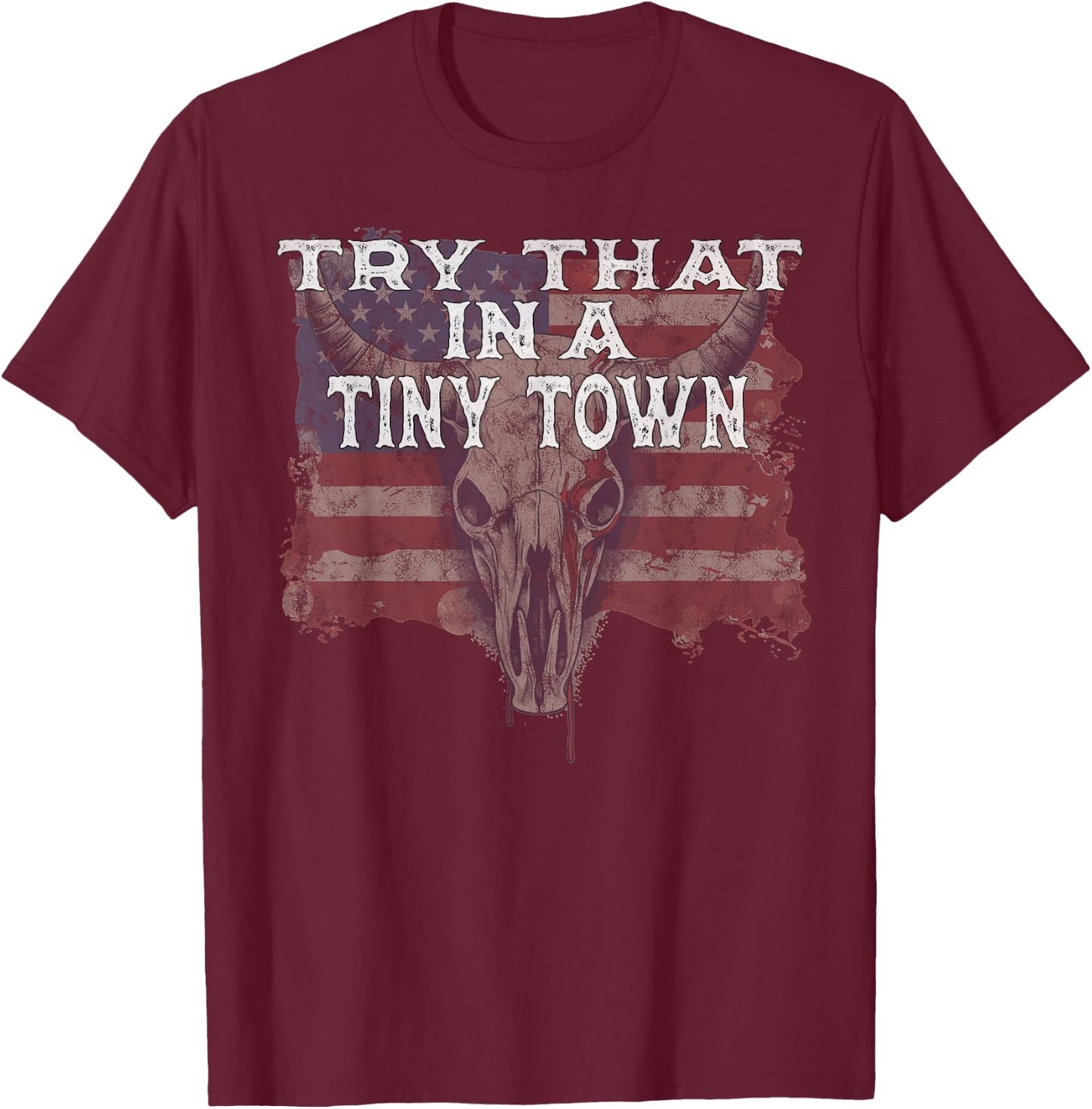 Try That In A Tiny Town Shirt Vintage Country Music Lover T-Shirt - T-Shirt | Maroon