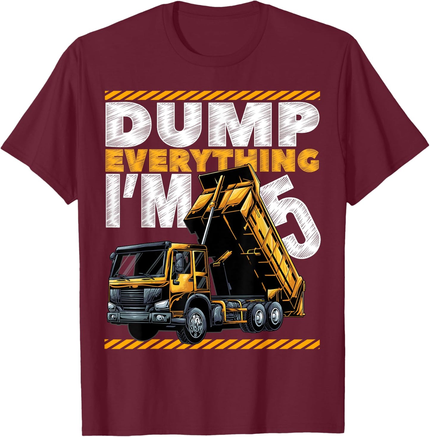5th Birthday Construction Truck Dump Everything I'm 5 Bday T-Shirt - T-Shirt | Maroon
