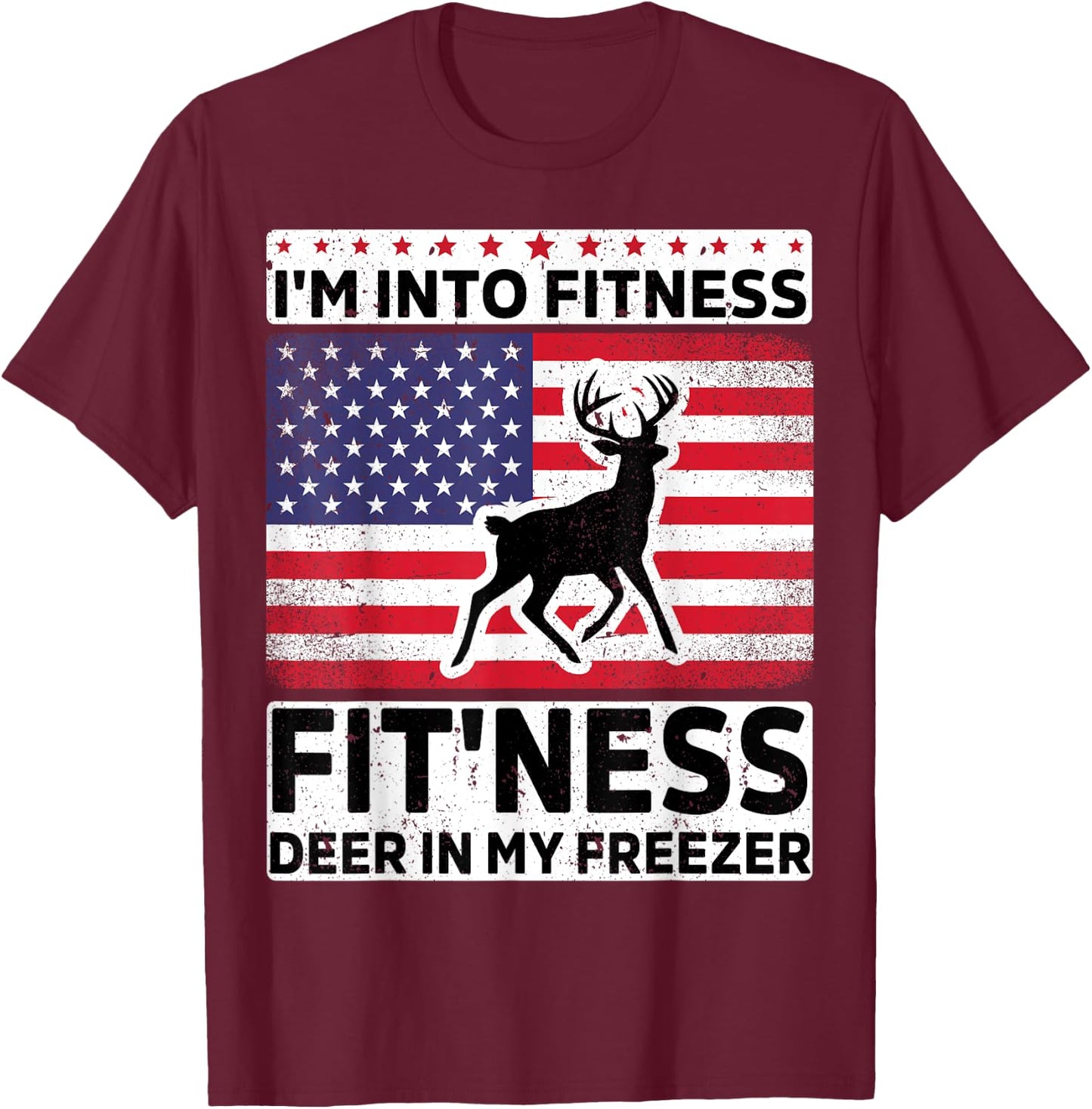I'm Into Fitness Deer Freezer funny dad hunter deer hunting T-Shirt - T-Shirt | Maroon