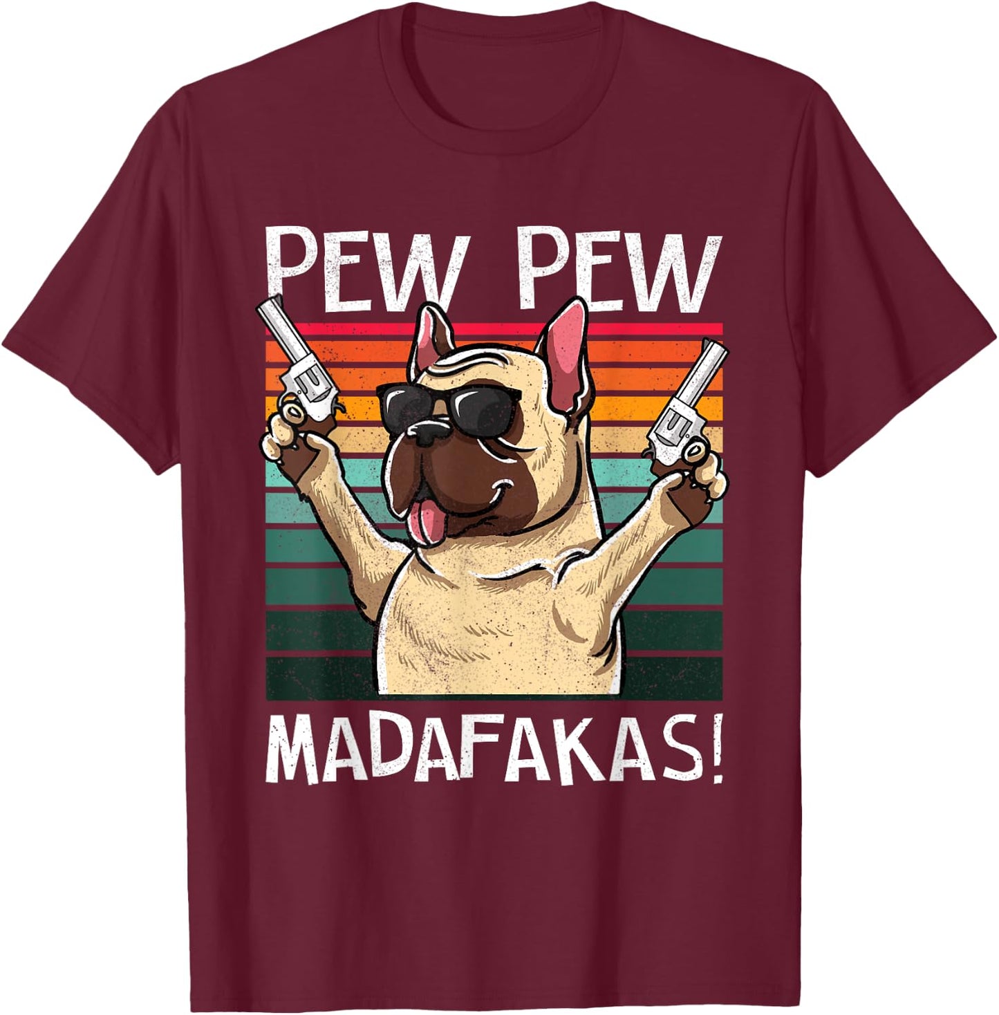 French Bulldog Pew Pew Dog Vintage Retro Sunset Dogs Guns Men Women T-Shirt - T-Shirt | Maroon