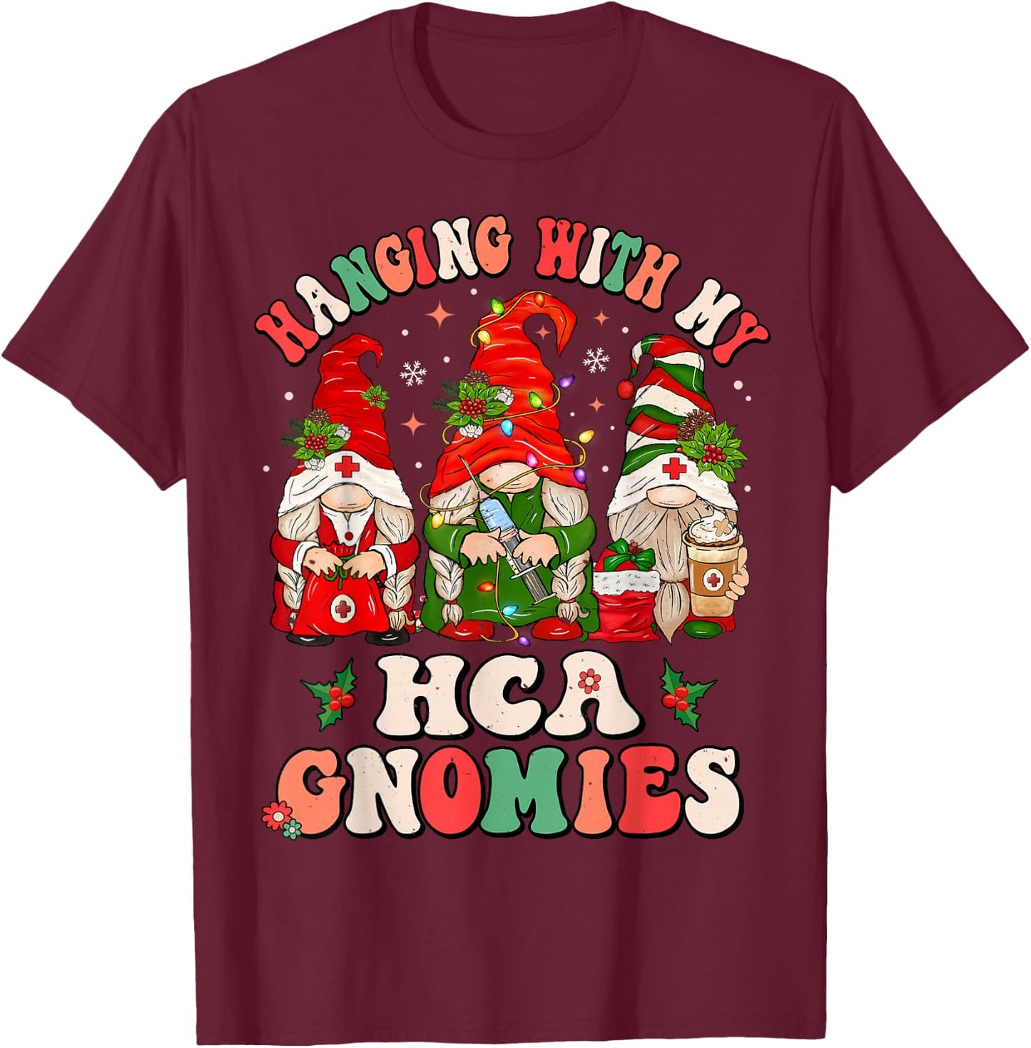 Hanging With My HCA Gnomies Christmas Healthcare Assistant T-Shirt - T-Shirt | Maroon