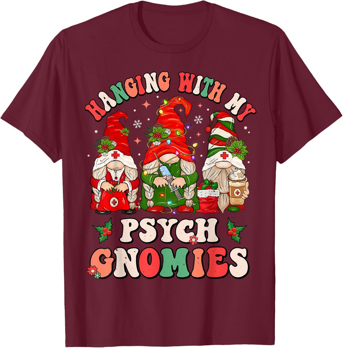 Hanging With My Psych Gnomies Christmas Psychiatric Nurse T-Shirt - T-Shirt | Maroon
