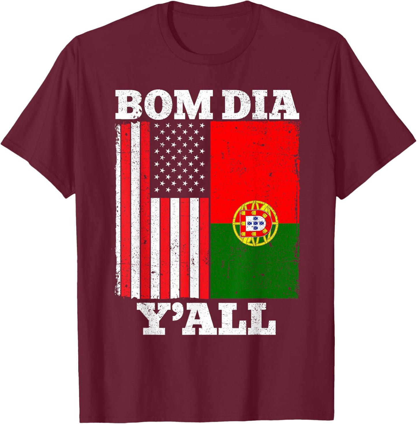 Portuguese American USA Portugal Flag Bom Dia Y'all T-Shirt - T-Shirt | Maroon