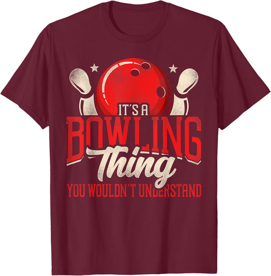 Funny Bowling It's A Bowling Thing You Wouldn't Understand T-Shirt - T-Shirt | Maroon