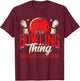 Funny Bowling It's A Bowling Thing You Wouldn't Understand T-Shirt - T-Shirt | Maroon