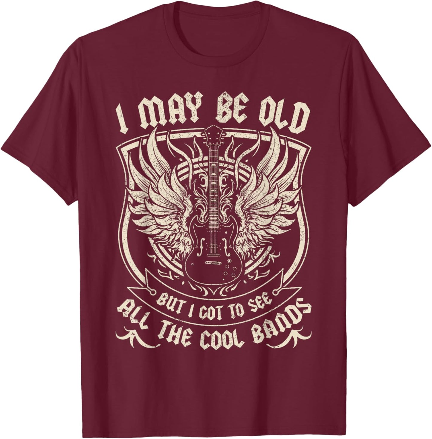 I May Be Old But I Got To See All The Cool Band Rock Concert T-Shirt - T-Shirt | Maroon