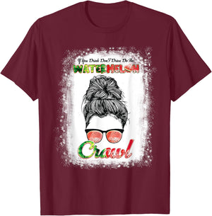 If U Drink Don't Drive Do The Watermelon Crawl Messy Bun T-Shirt - T-Shirt | Maroon