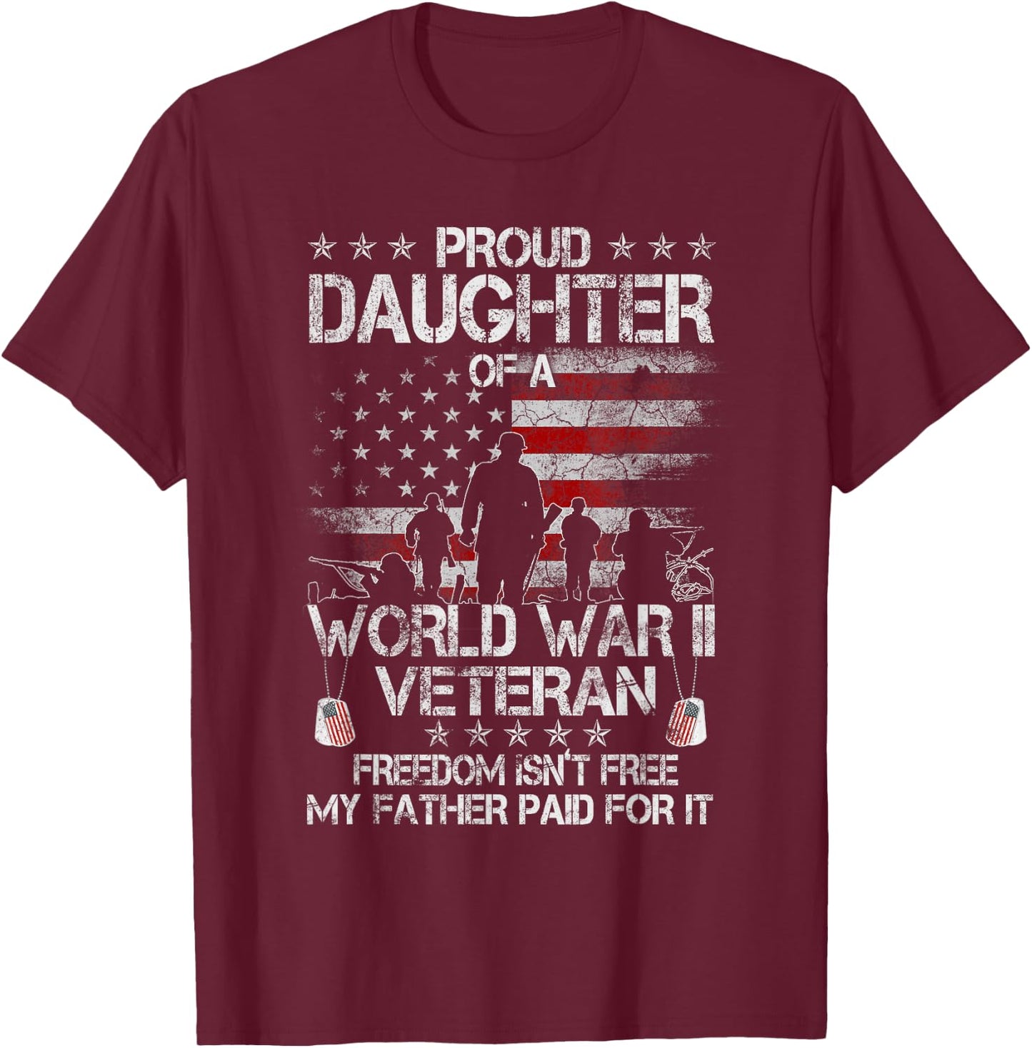 Proud Daughter of a WWII Veteran Veteran WW 2 Military T-Shirt - T-Shirt | Maroon