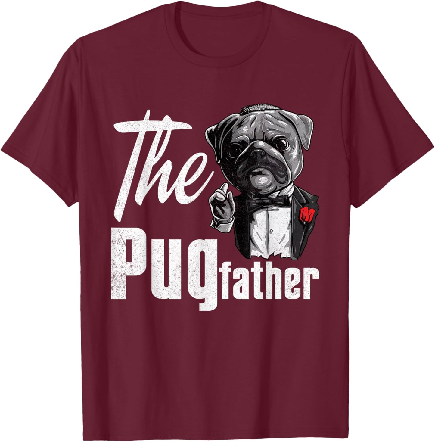 Funny Pug Owner The Pugfather Pug Father Pug Lover Men Women T-Shirt - T-Shirt | Maroon
