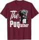 Funny Pug Owner The Pugfather Pug Father Pug Lover Men Women T-Shirt - T-Shirt | Maroon