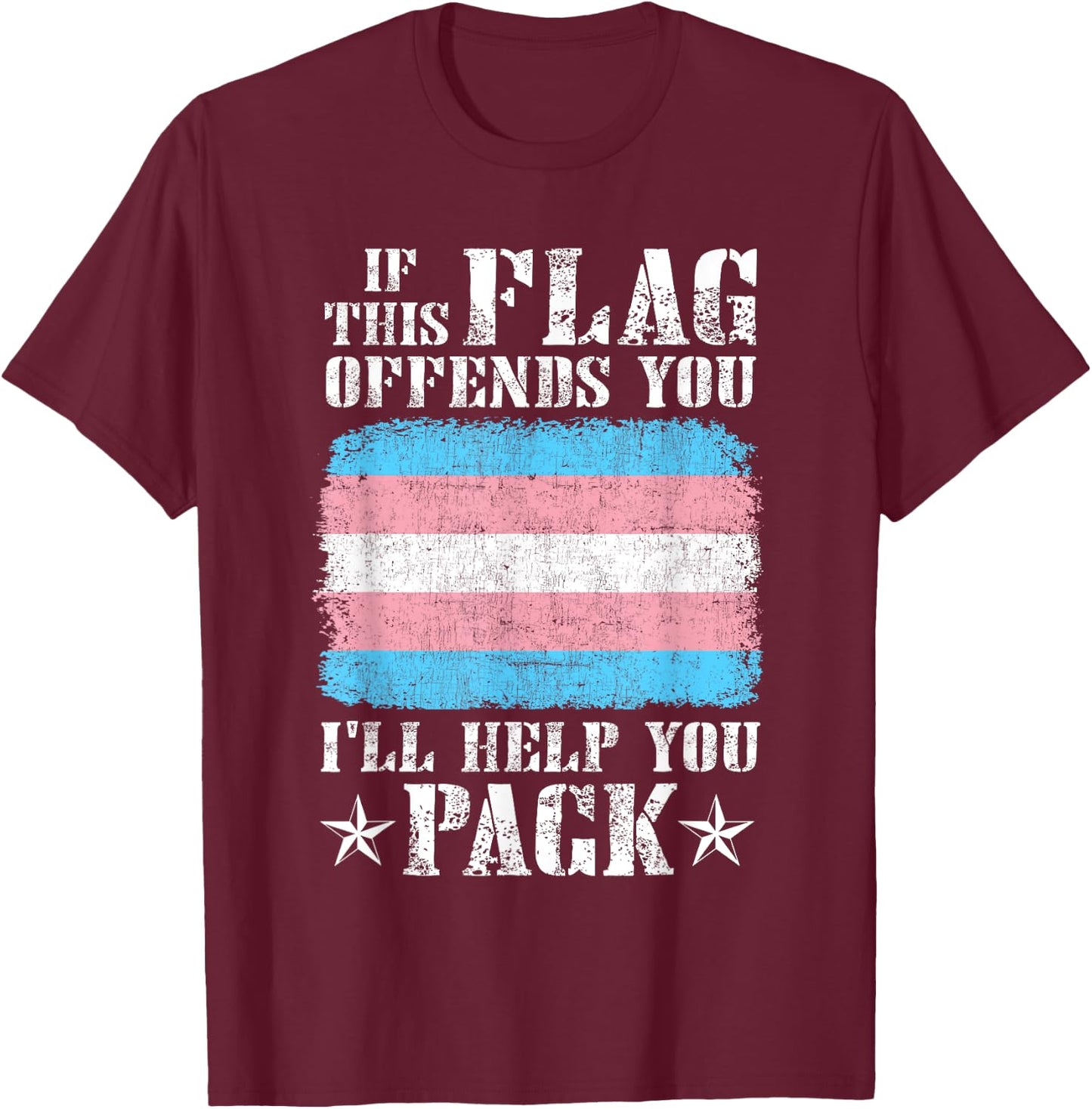 Trans If This Flag Offends You I'll Help You Pack Funny T-Shirt - T-Shirt | Maroon