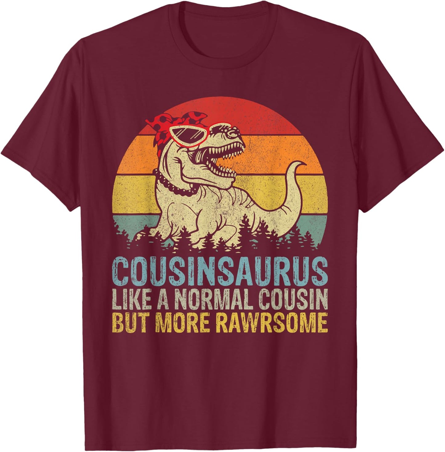 Cousinsaurus like a normal Cousin but more Rawrsome Cousin T-Shirt - T-Shirt | Maroon