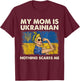 My Mom Is Ukrainian Ukraine Pride Flag Proud of Ukrainian T-Shirt - T-Shirt | Maroon