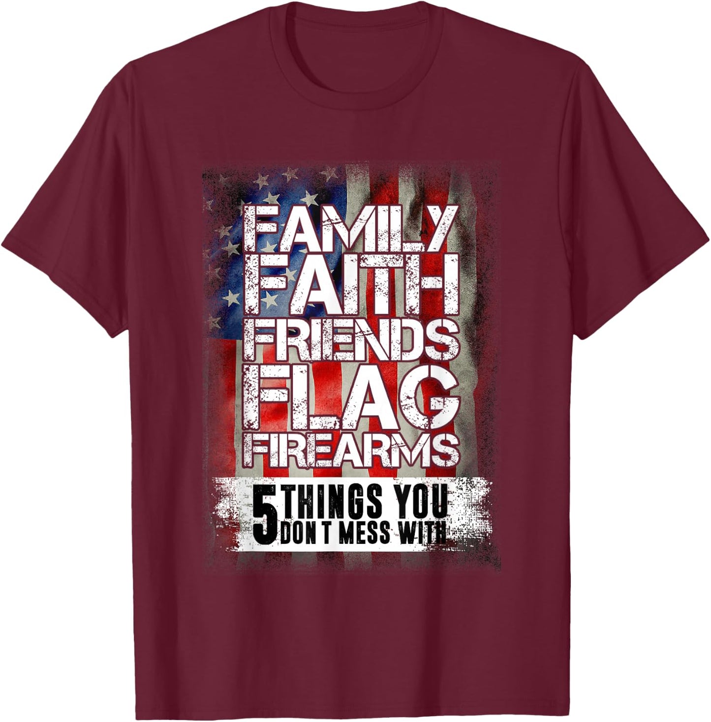 Family Faith Friends Flag Firearms Family T-Shirt - T-Shirt | Maroon